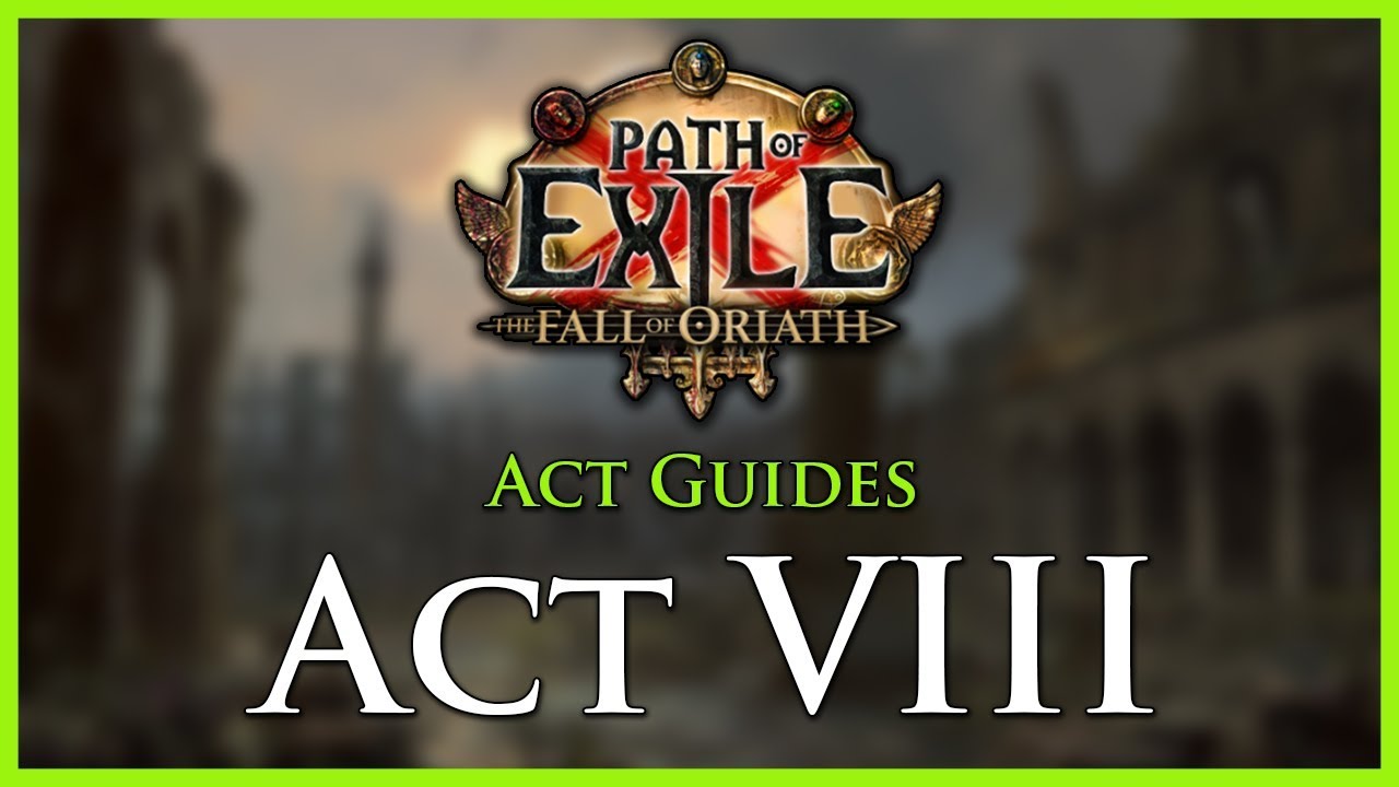 Path of Exile: Руководства по актам и прокачке — Акт VIII