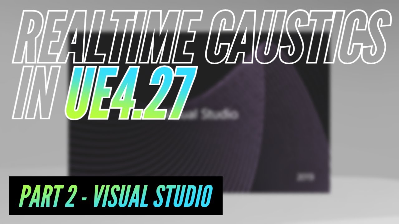 Compiling NvRTX Build in VISUAL STUDIO | Pt 2 | Intro to REAL-TIME CAUSTICS in UE4.27