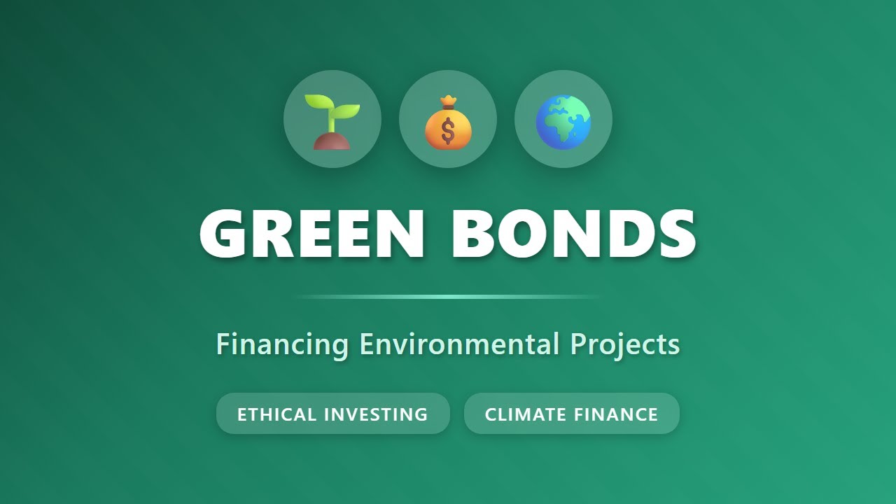 Green Bonds Explained: How to Finance Environmental Projects | Ethical Investing