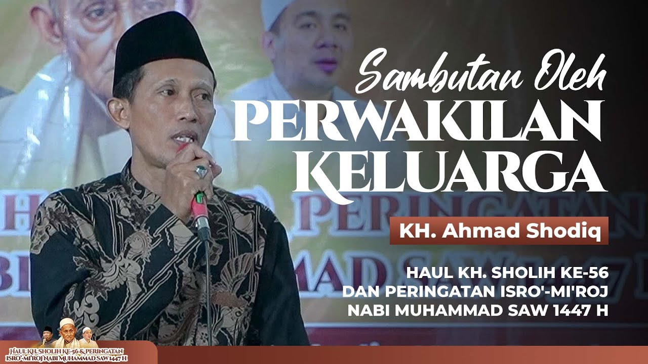 SAMBUTAN KELUARGA - HAUL KH. SHOLIH KE-56 DAN PERINGATAN ISRO' MI'ROJ NABI MUHAMMAD SAW 1447 H