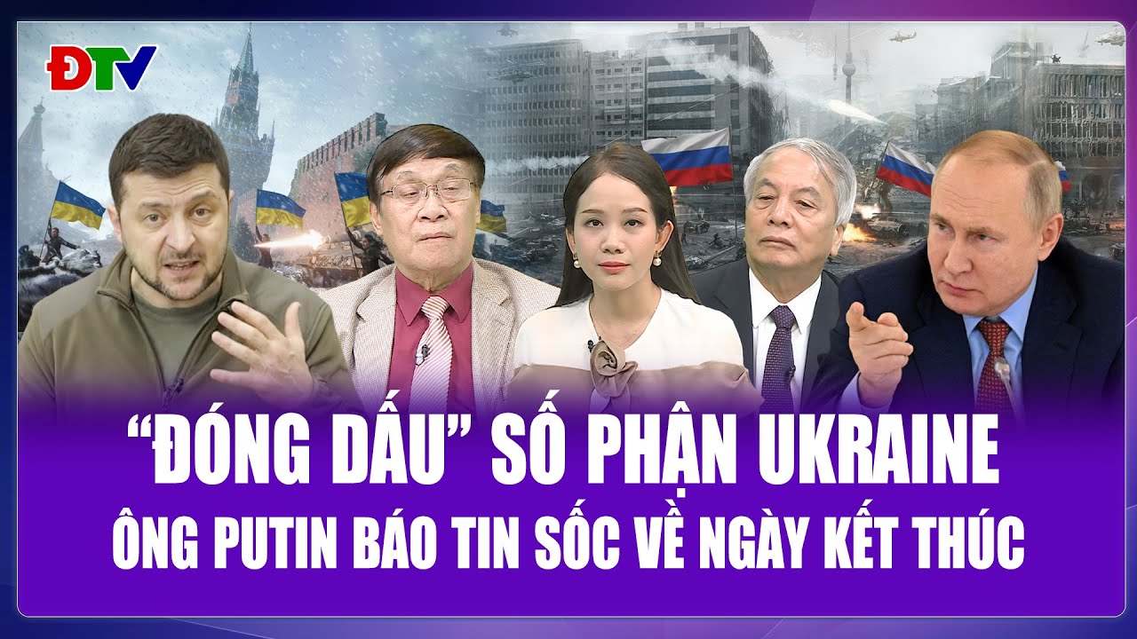 Chuyên gia: Ông Putin “chốt hạ” yêu sách, Ukraine “choáng váng” với bản án cuối cùng