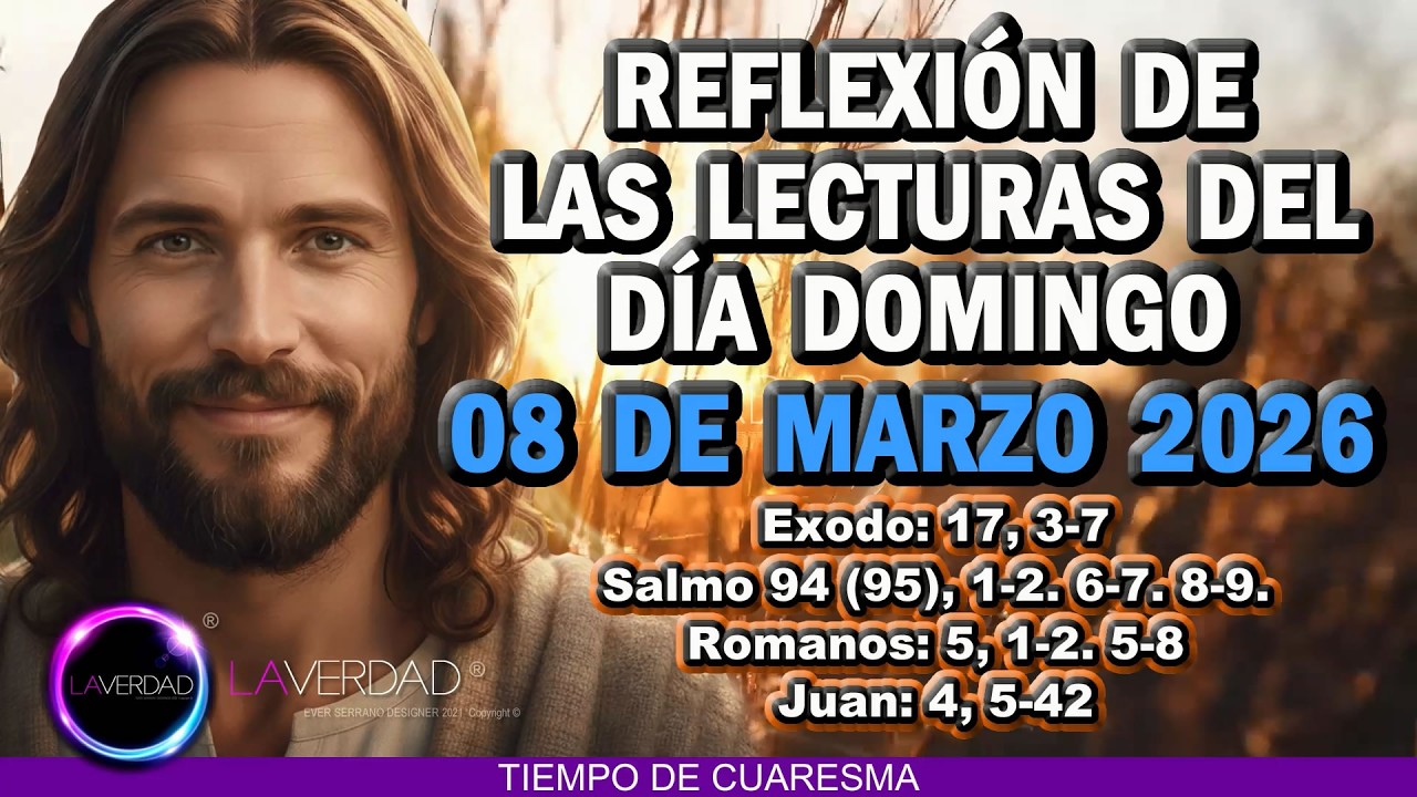 REFLEXIÓN DEL EVANGELIO Y LECTURAS DEL DÍA DOMINGO 8 DE MARZO 2026 / JUAN 4, 5-42