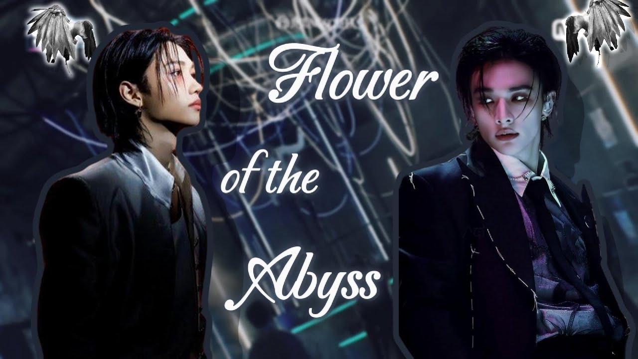 Flower of the Abbys || Hyunlix Teaser.