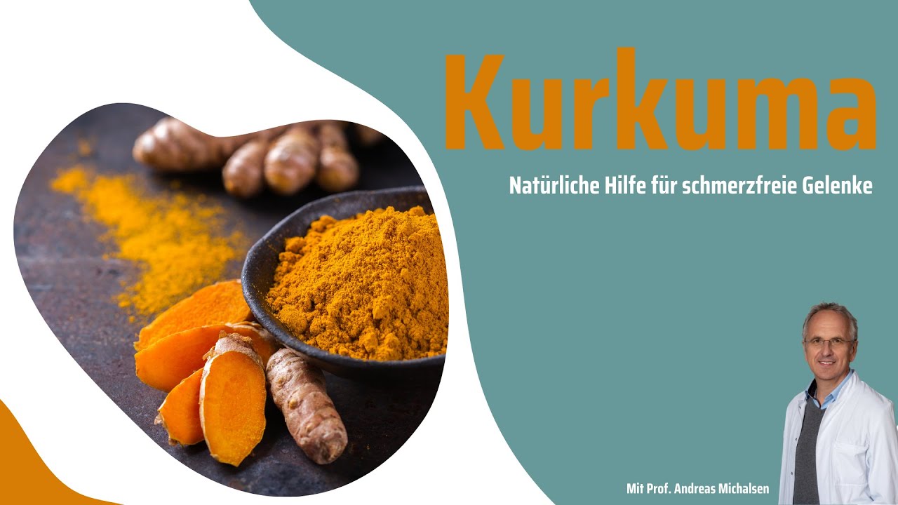 Kurkuma - Natürliche Hilfe für schmerzfreie Gelenke - Mit Prof. Andreas Michalsen
