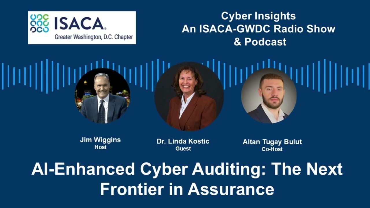 Cyber Insights - An ISACA-GWDC Podcast - Ep 18 - AI-Enhanced Cyber Audit: Next Frontier in Assurance