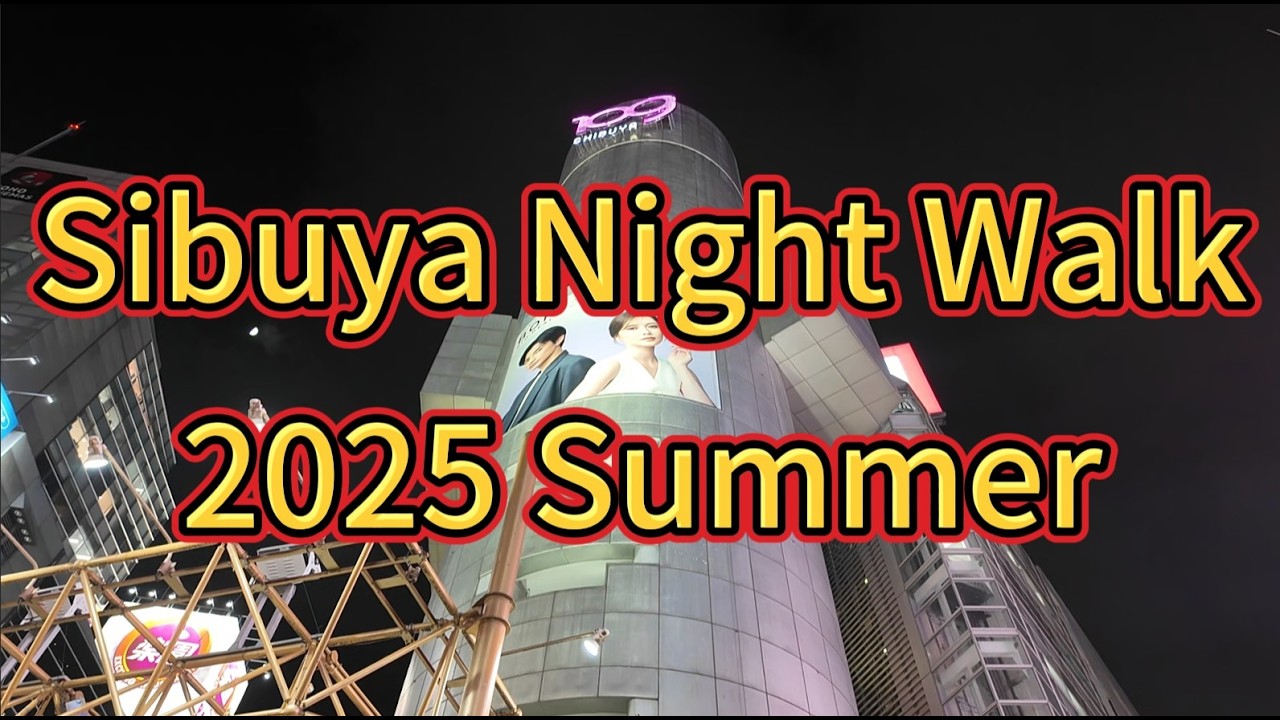2025 Tokyo Sibuya Night Walk