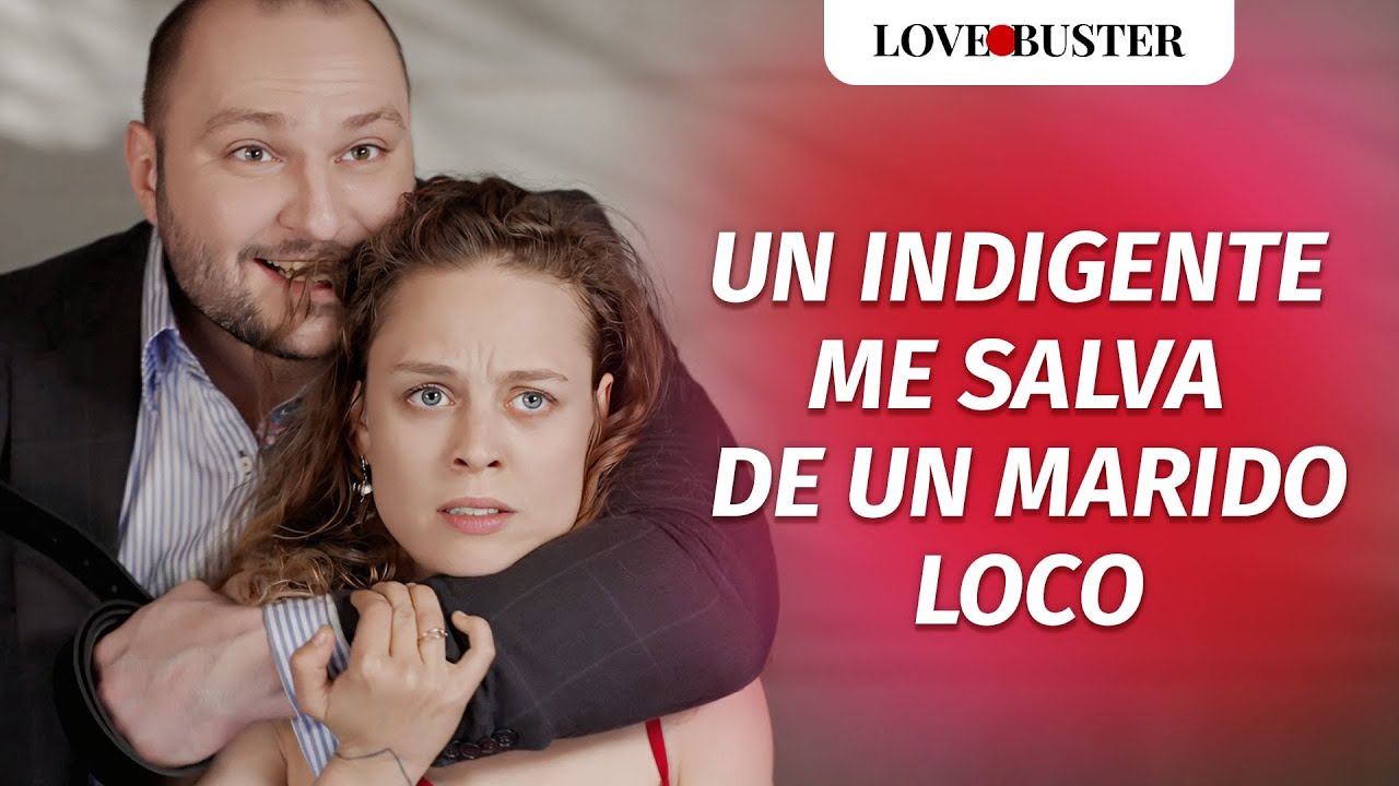 Un indigente me salva de un marido loco | @LoveBusterEspanol