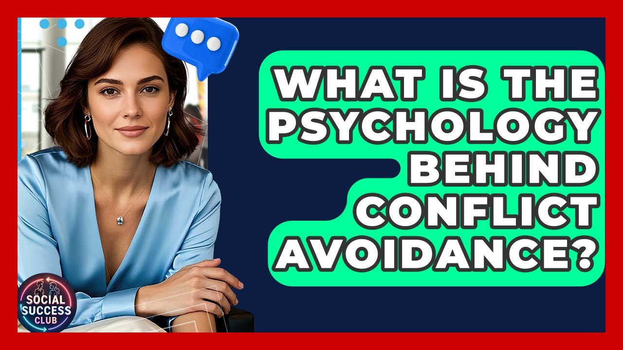 What Is The Psychology Behind Conflict Avoidance? - Social Success Club