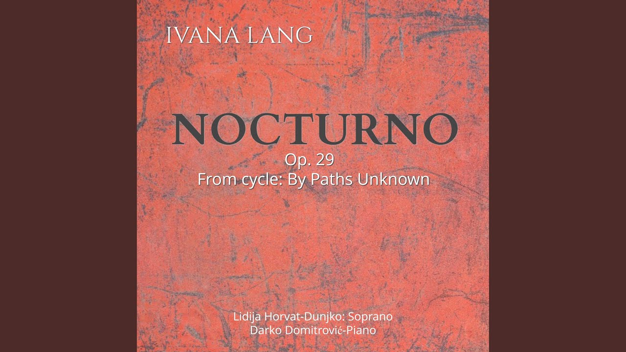 Nocturno, Op. 29 (From cycle: By Paths Unknown)