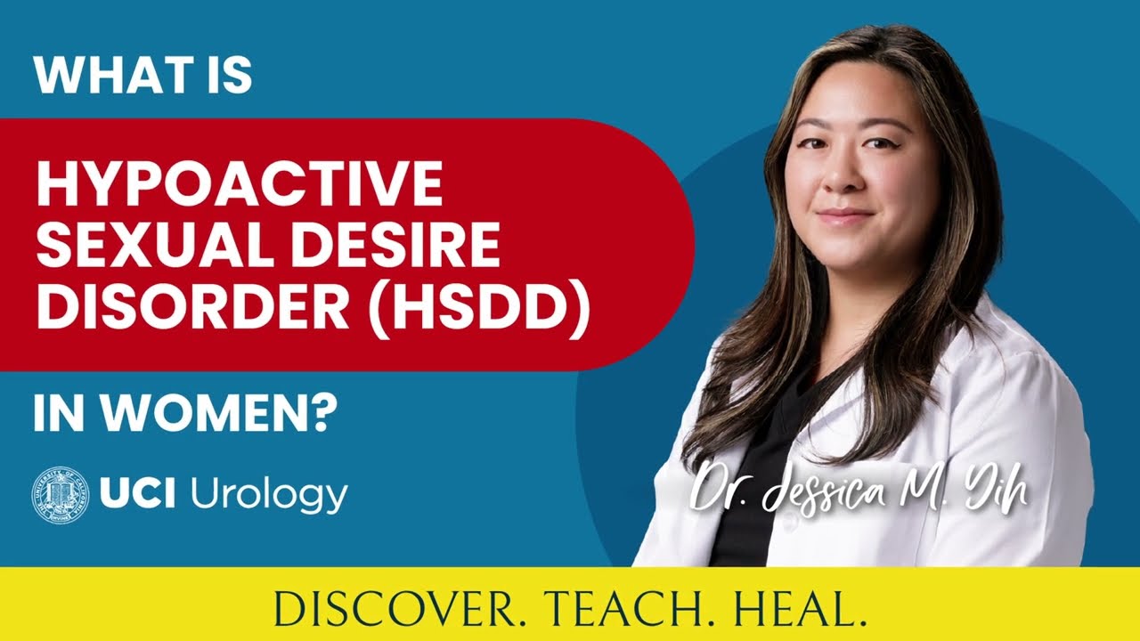 What is Hypoactive Sexual Desire Disorder (HSDD) in Women? by Dr. Jessica Yih - UC Irvine Urology