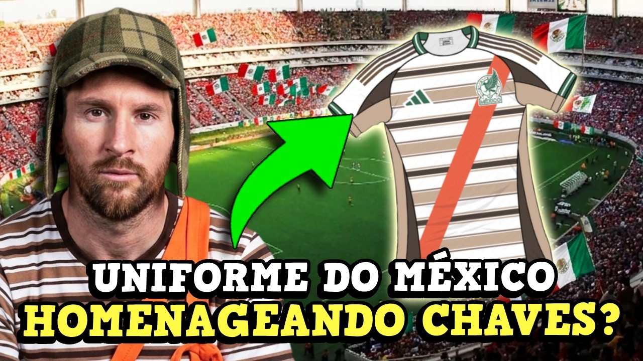 México vai jogar COPA com uniforme DO CHAVES... e Messi é FÃ TAMBÉM?!