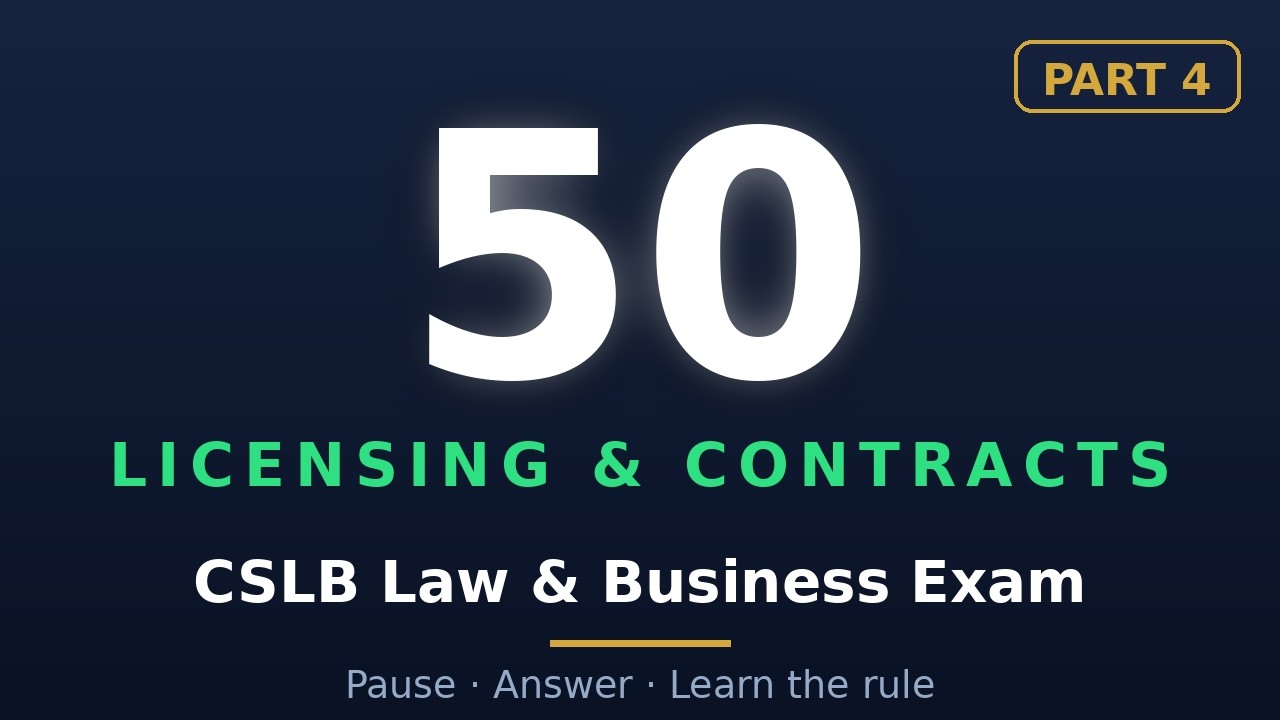 CSLB Law & Business Practice Test 2026 | Part 4: Licensing & Contracts (50Q)