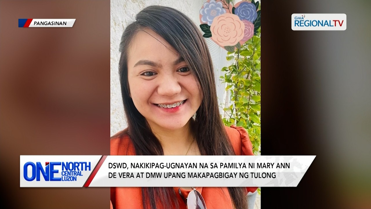 DSWD, nakikipag-ugnayan na sa pamilya ni Mary Ann De Vera at DMW | One North Central Luzon