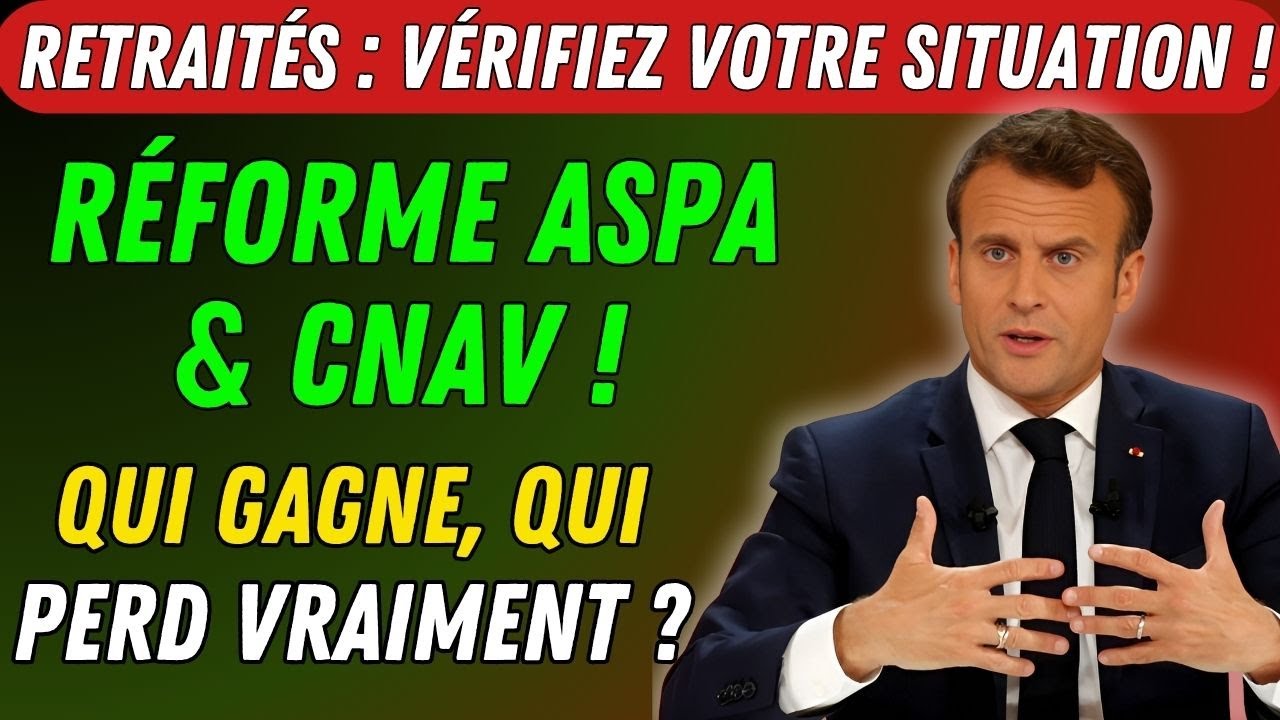 R&eacute;forme ASPA et CNAV JUILLET 2025 : Qui gagne, qui perd ? Ce que tout retrait&eacute; devrait v&eacute;rifier !