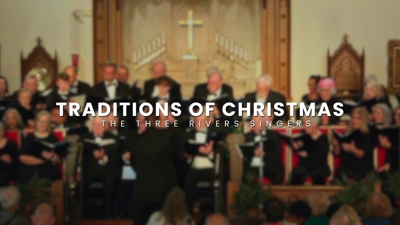 Rome Ga's The Three Rivers Singers performs Traditions at Christmas!