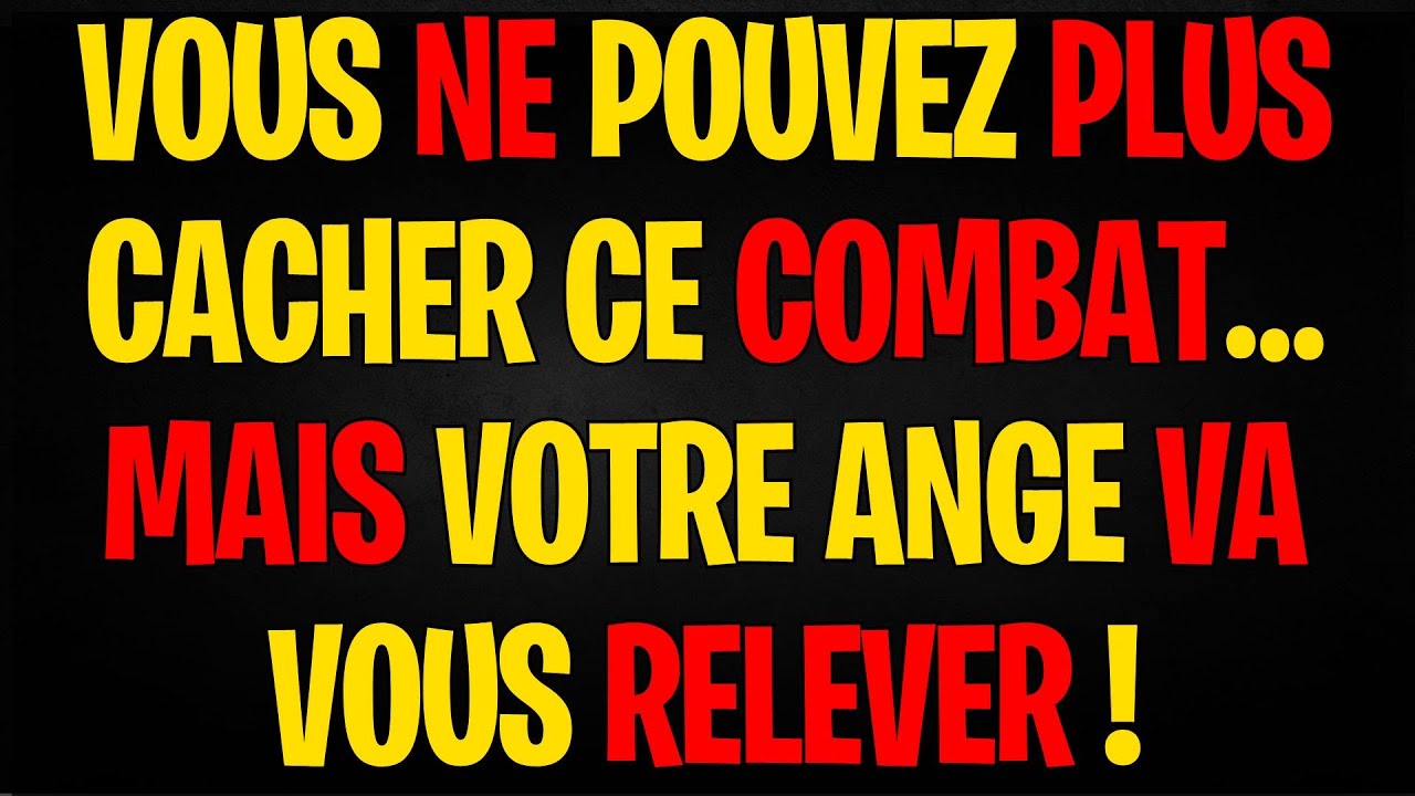 VOUS POUVEZ GAGNER CE COMBAT ! CE MESSAGE EN EST LA PREUVE !