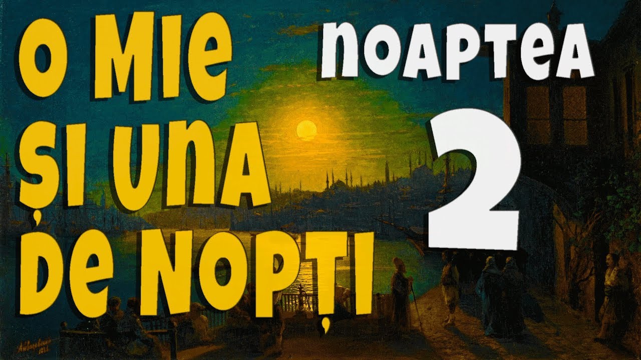 02. O Mie Si Una De Nopti - Noaptea a Doua