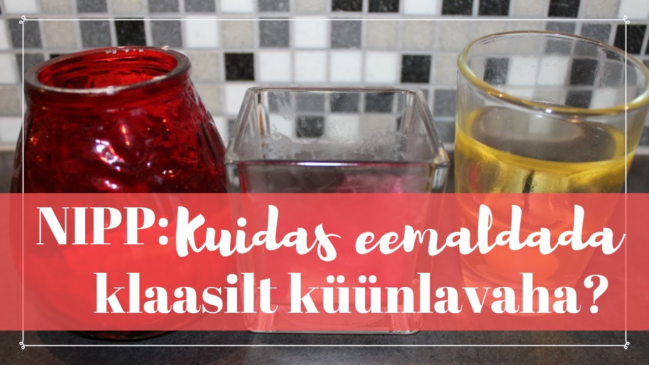 Nipp: Kuidas eemaldada klaasilt k&uuml;&uuml;nlavaha?