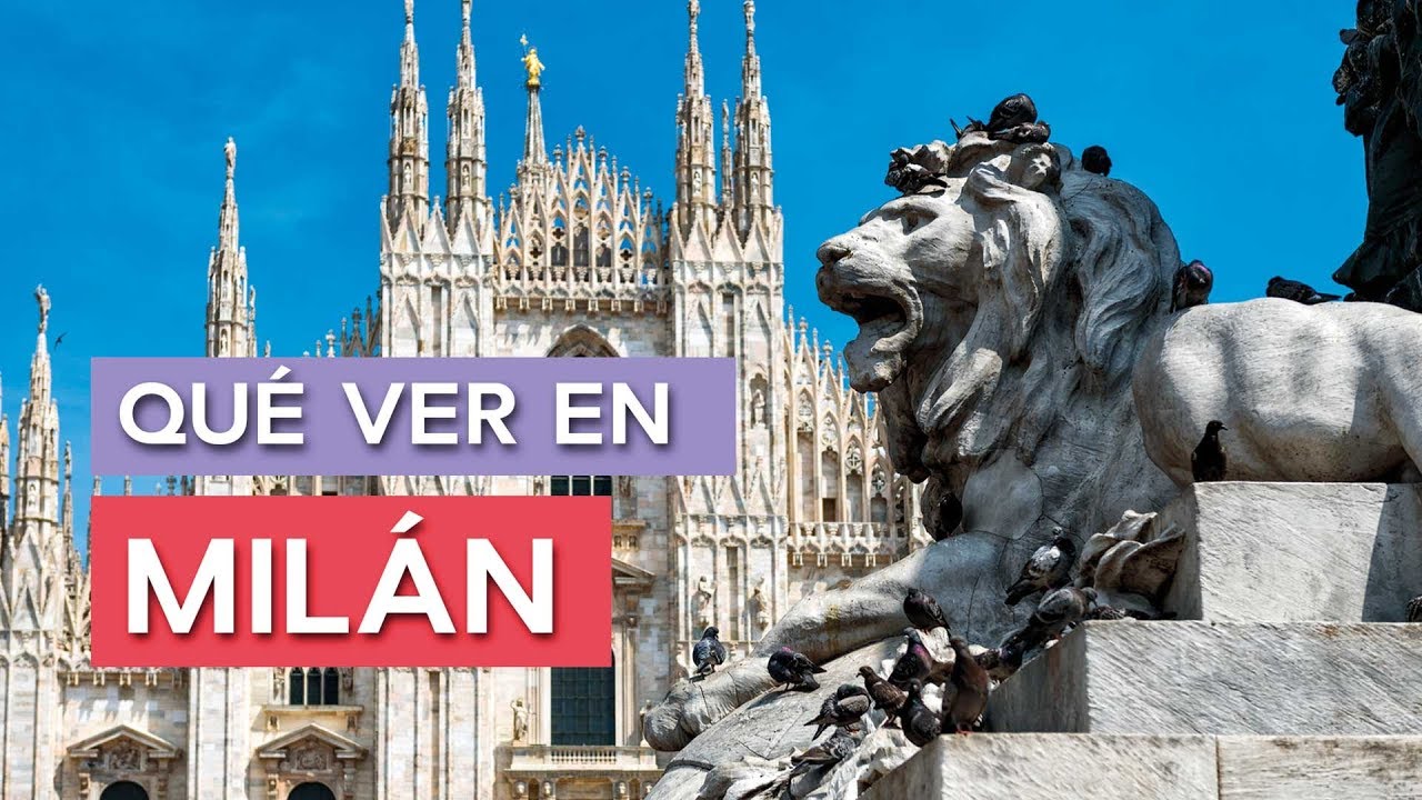 Qu&eacute; ver en Mil&aacute;n | 10 Lugares imprescindibles 🇮🇹