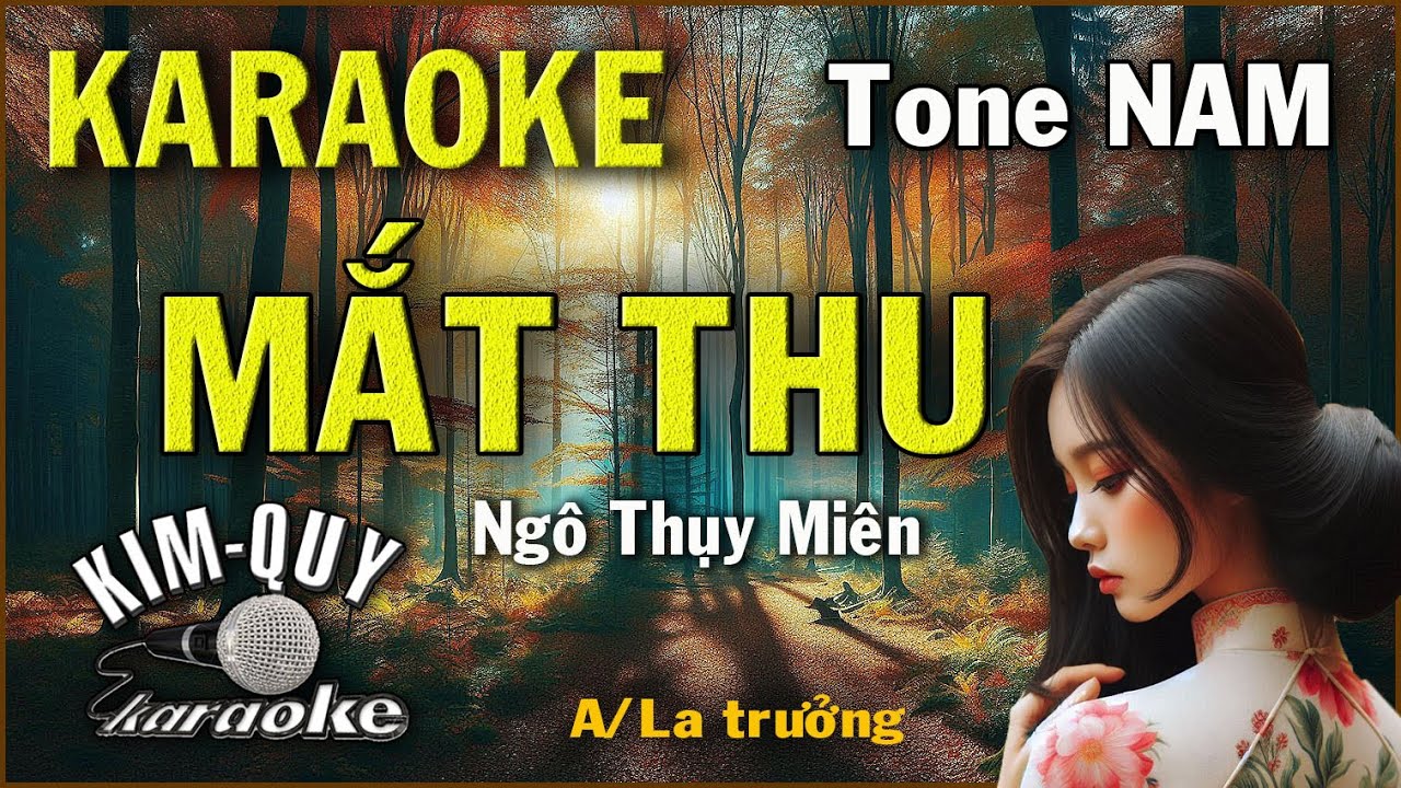 Karaoke MẮT THU ( Ngô Thụy Miên ) Slow Ballad - Tone NAM ( A/La trưởng ) KIM QUY Karaoke