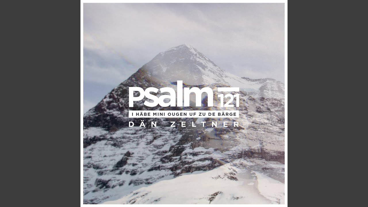 Psalm 121 (I häbe mini Ougen uf zu de Bärge)
