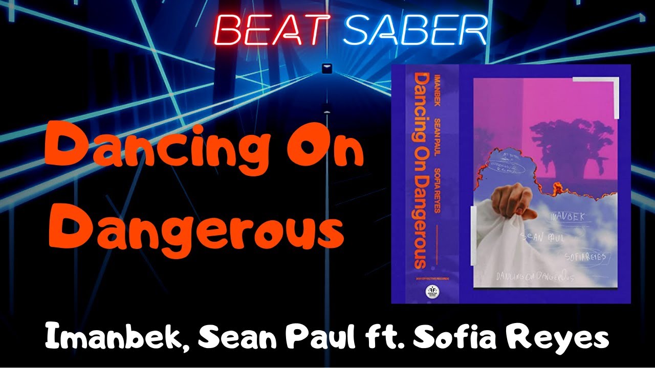 [Beat Saber] Dancing On Dangerous (Imanbek & Sean Paul) - Custom Song (Expert) | Made by me #78