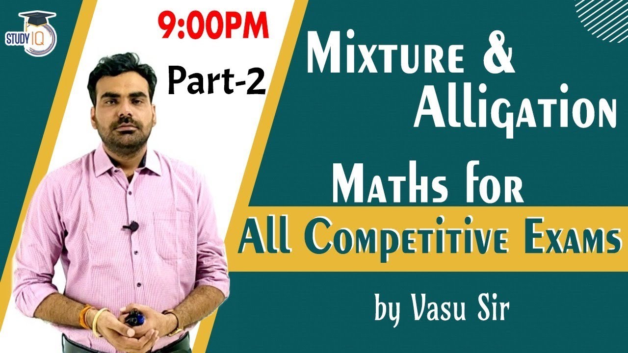 Mixture & Alligation || Maths for all Competitive Exams || Part 2 || by Vasu Sir