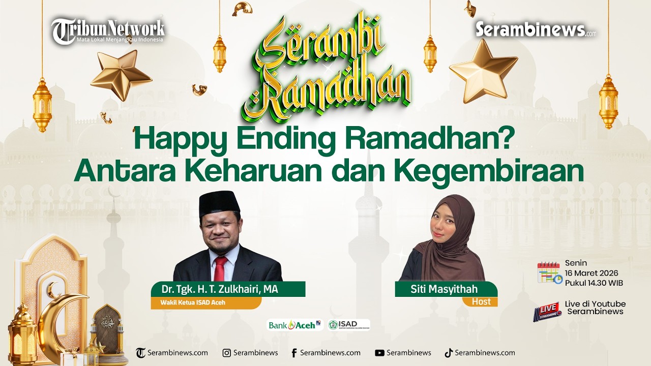 🔴SERAMBI RAMADHAN | Happy Ending Ramadhan? Antara Keharuan dan Kegembiraan
