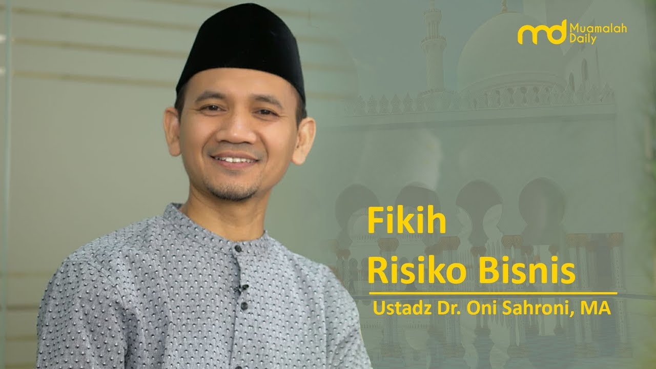 Fikih Risiko Bisnis - Ustadz Dr. Oni Sahroni, MA.