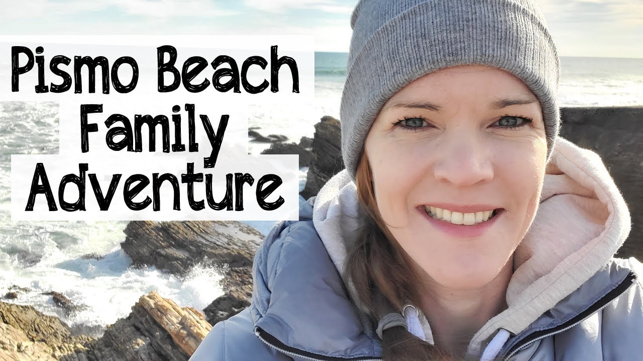 Pismo Beach Adventure with Kids