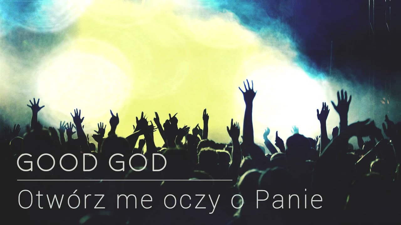 Good God - Otwórz me oczy o Panie