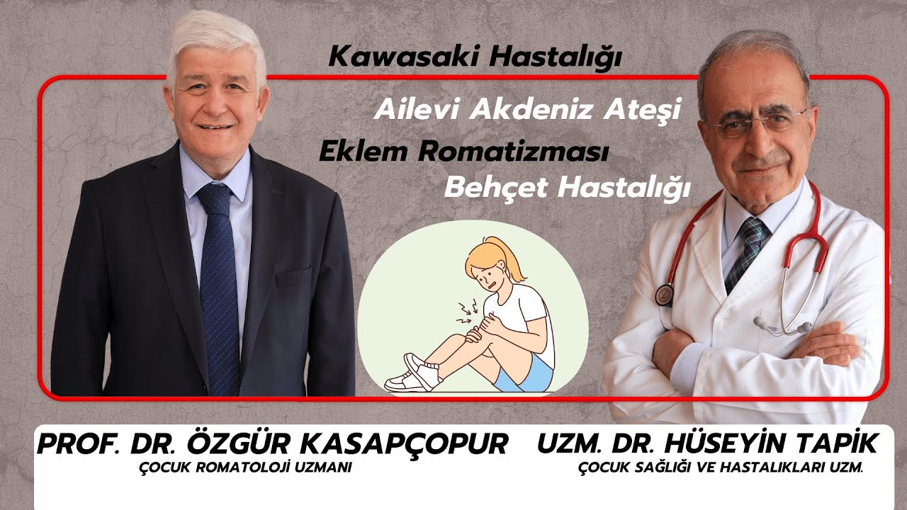 Kawasaki Hastalığı | Behçet Hastalığı | Ailevi Akdeniz Ateşi | Eklem Romatizması | Yüksek ASO Değeri