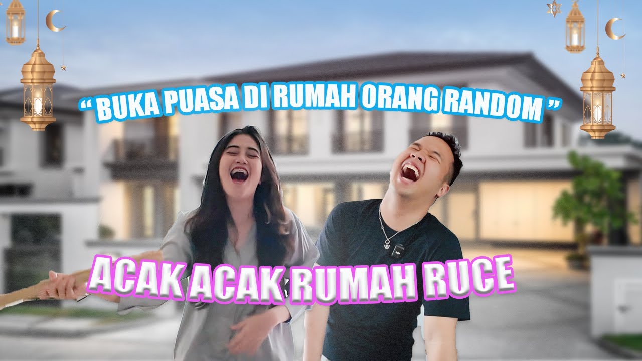ACAK ACAK RUMAH RUCE_BUKA PUASA DI RUMAH ORANG RANDOM PART1