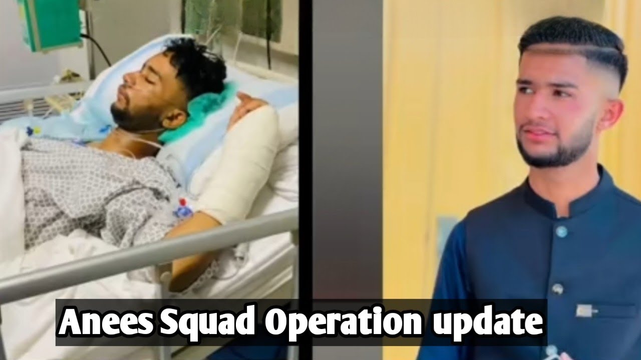 Anees Squad Hospital latest update 