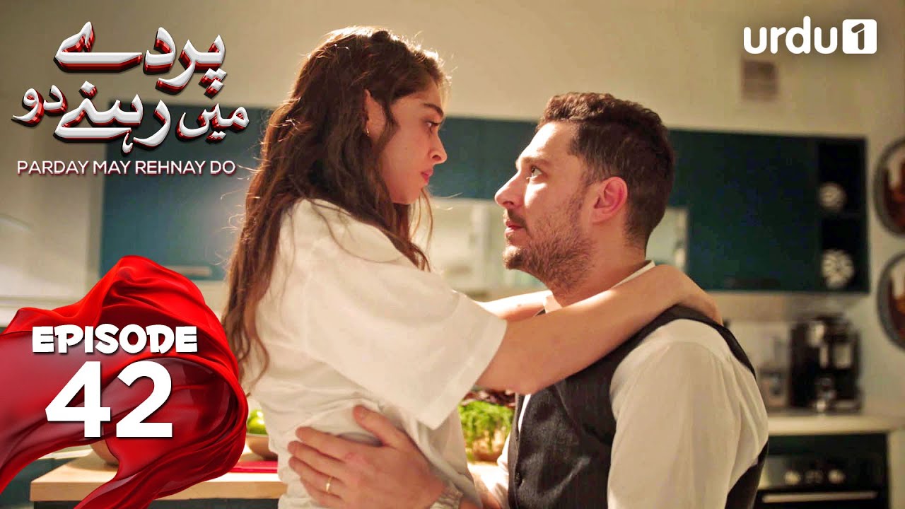 Parday May Rehnay Do | Episode 42 | Turkish Drama | Lost In Love | Sakla Beni | 10 August 2025
