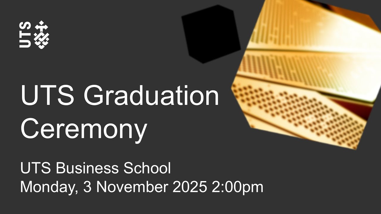 UTS graduation ceremony - UTS Business School - Monday 3 November 2025
