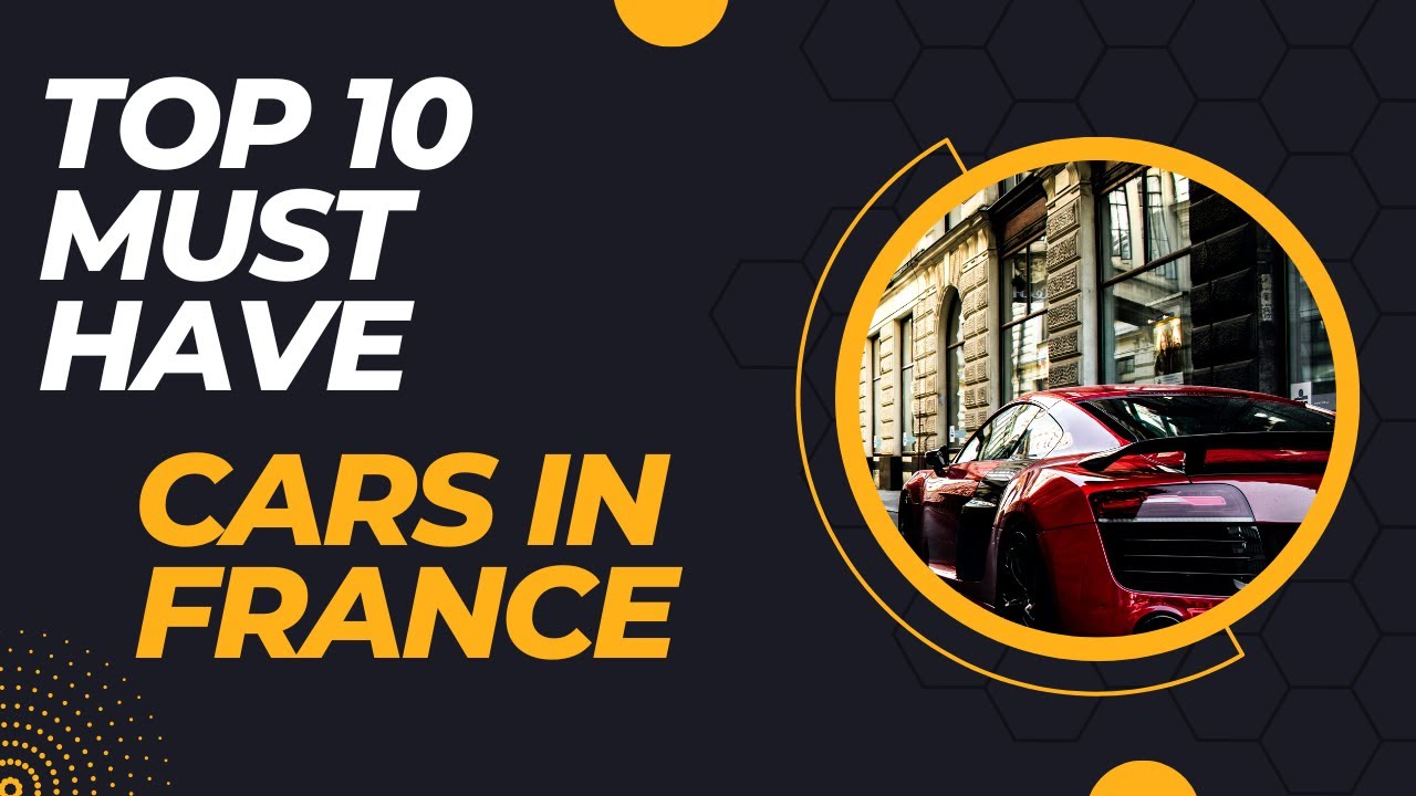 Top 10 Most Popular Cars in France: Unveiling the Nation's Favorites!
