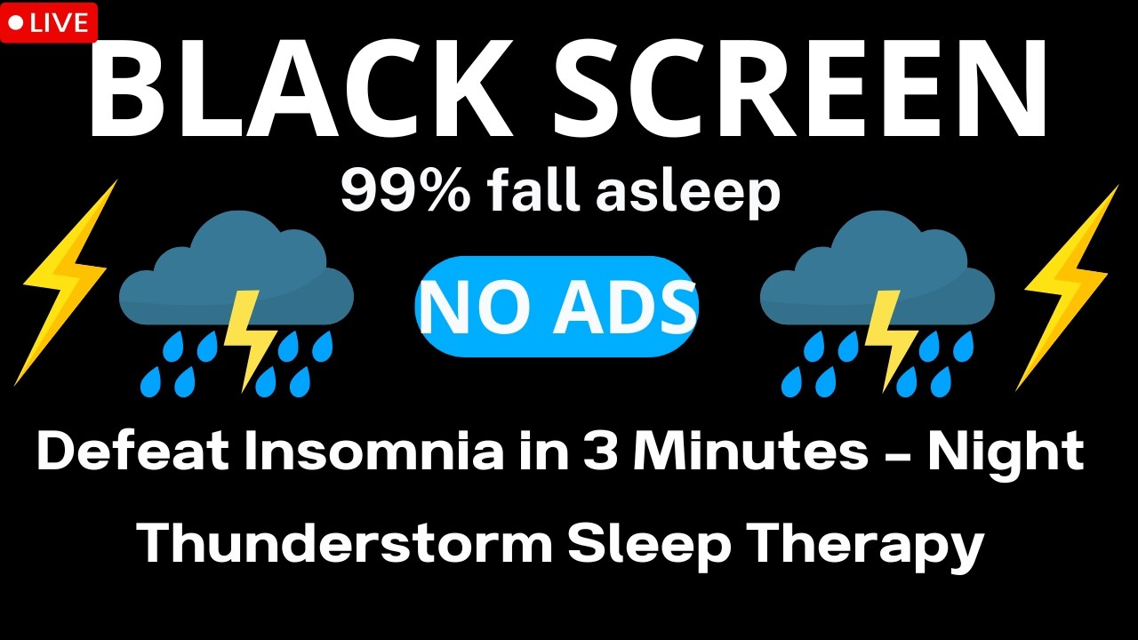 🔴 Defeat Insomnia in 3 Minutes - Night Thunderstorm Sleep Therapy No Ads