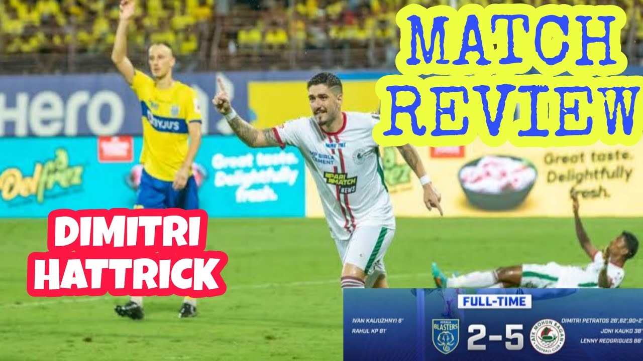 Dimitri petratos Hat-trick |Atk Mohun Bagan-5 vs Kerala Blasters FC-2  Amazing goals🔥⚽| Match Review
