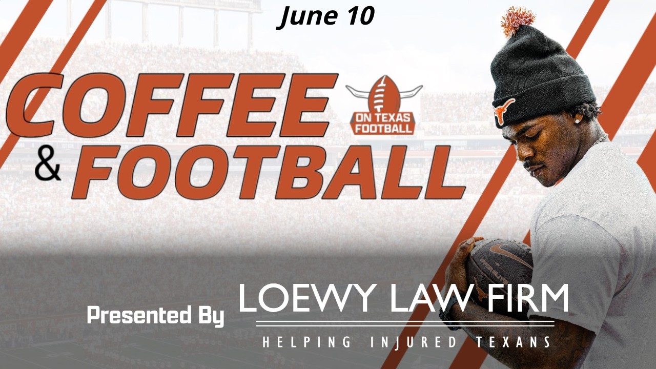 Coffee & Football: Latest Texas Longhorns News & Notes! -- Coach Schloss Joins Us!