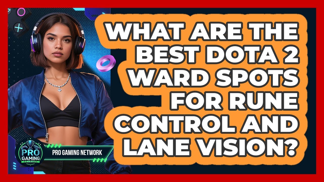 What Are The Best Dota 2 Ward Spots For Rune Control And Lane Vision? - Pro Gaming Network