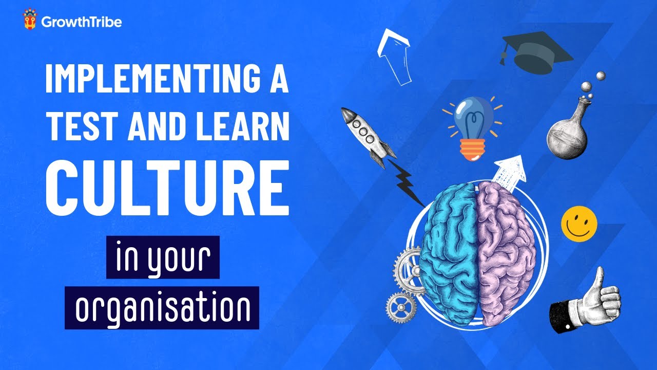 Implementing a Test and Learn Culture in your organisation