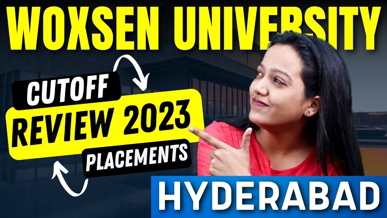 Woxsen University Hyderabad Review 2023 : Campus Insights, Cutoffs, and Placement Details