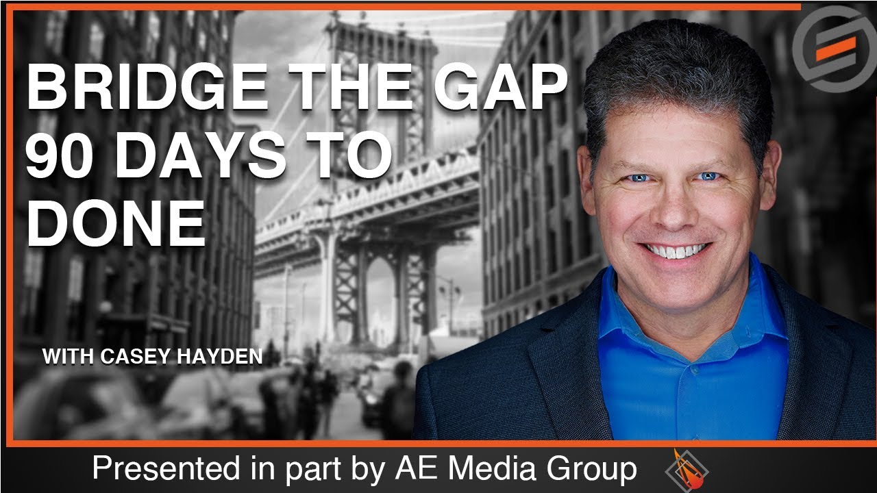 Bridge the gap: 90 days to done