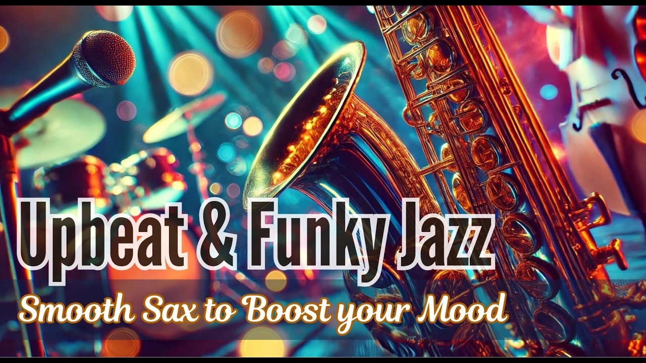 Funky Jazz 🌟 | Lively & Upbeat Saxophone 🎷 to Boost Your Mood