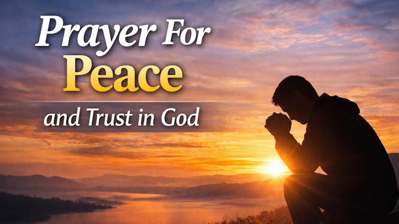 Prayer For Peace And Calm In Your Mind/Trust In God..