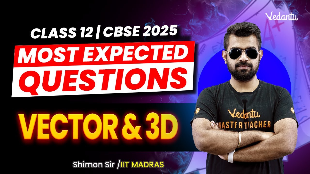 Vector & 3D Most Expected Questions | Class 12 | CBSE 2025🔥Shimon Sir