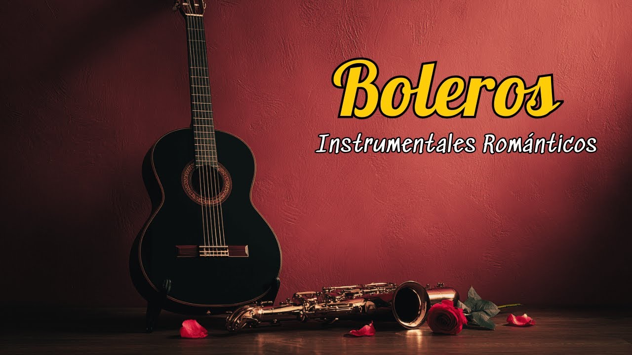 Boleros Románticos Instrumentales – Relajarse y Recordar | Romantic Latin Bolero Music | Vol. 98