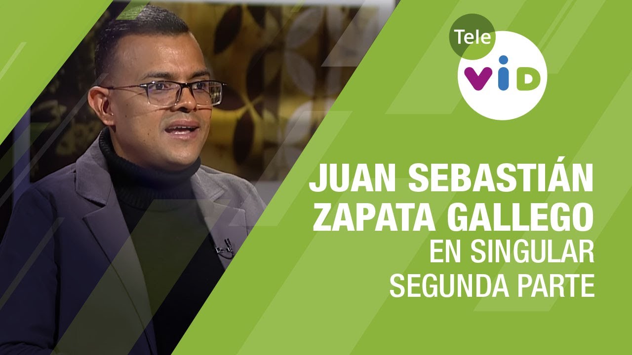 Testimonio de vida Juan Sebastián Zapata Gallego, Segunda parte 🎙 En Singular - Tele VID