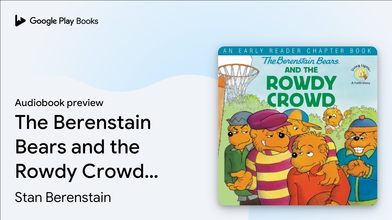 The Berenstain Bears and the Rowdy Crowd: An&hellip; by Stan Berenstain &middot; Audiobook preview
